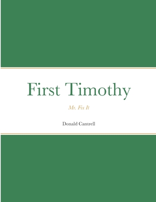 First Timothy: Mr. Fix It - Cantrell, Donald