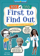 First to Find Out: Scientists Who Changed the World