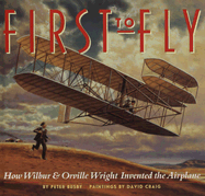 First to Fly: How Wilbur and Orville Wright Invented the Airplane