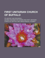 First Unitarian Church of Buffalo; Its History and Progress ...