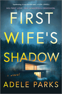 First Wife's Shadow: A Must-Read Gripping Domestic Psychological Suspense Crime Thriller from the Bestselling Author of I Invited Her in