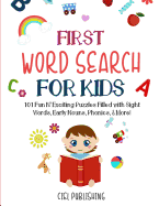 First Word Search for Kids (Ages 5-7): 101 Fun N' Exciting Puzzles Filled with Sight Words, Early Nouns, Phonics & More!
