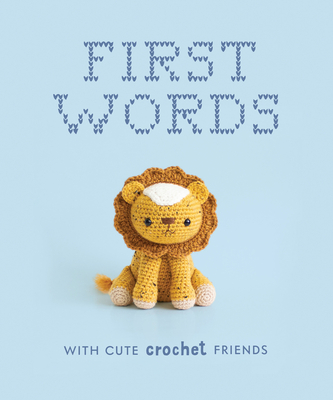 First Words with Cute Crochet Friends: A Padded Board Book for Infants and Toddlers Featuring First Words and Adorable Amigurumi Crochet Pictures - Espy, Lauren, and Blue Star Press (Producer)