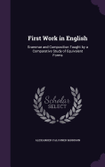 First Work in English: Grammar and Composition Taught by a Comparative Study of Equivalent Forms