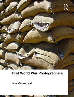 First World War Photographers - Carmichael, Jane