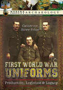 First World War Uniforms: Production, Logistics and Legacy