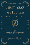 First Year in Hebrew: With Exercises and Vocabularies (Classic Reprint)