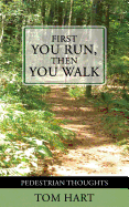 First You Run, Then You Walk: Pedestrian Thoughts