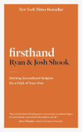 Firsthand: Ditching Secondhand Religion for a Faith of your Own