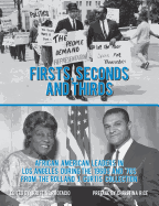 Firsts, Seconds and Thirds: African American Leaders in Los Angeles from the 1960s and '70s from the Rolland J. Curtis Collection