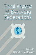 Fiscal Aspects of Evolving Federations