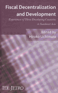 Fiscal Decentralization and Development: Experiences of Three Developing Countries in Southeast Asia