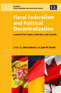 Fiscal Federalism and Political Decentralization: Lessons from Spain, Germany and Canada