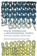 Fiscal Federalism in Multinational States: Autonomy, Equality, and Diversity Volume 6