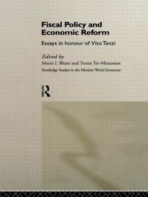 Fiscal Policy and Economic Reforms: Essays in Honour of Vito Tanzi - Blejer, Mario I (Editor), and Ter-Minassian, Teresa (Editor)