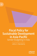 Fiscal Policy for Sustainable Development in Asia-Pacific: Gender Budgeting in India