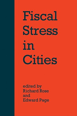 Fiscal Stress in Cities - Rose, Richard (Editor), and Page, Edward C. (Editor)