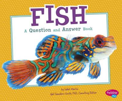 Fish: a Question and Answer Book (Animal Kingdom Questions and Answers) - Martin, Isabel
