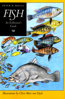 Fish: An Enthusiast's Guide - Moyle, Peter B