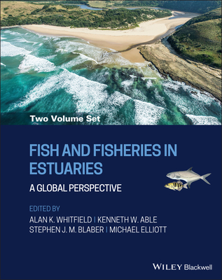 Fish and Fisheries in Estuaries, 2 Volume Set: A Global Perspective - Whitfield, Alan K. (Editor), and Able, Kenneth W. (Editor), and Blaber, Stephen J. M. (Editor)