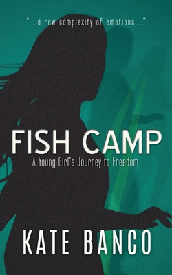 Fish Camp: A Young Girl's Journey to Freedom - Banco, Kate