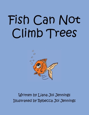 Fish Can Not Climb Trees - Jennings, Liana Joi