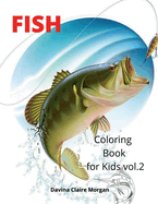 Fish Coloring Book for Kids vol.2: Beautiful and Unique Coloring Pages with a variety of Fish for Kids Ages 4 and Up Activity Coloring Book with Fish for Boys, Girls, Kids Ages 4-8