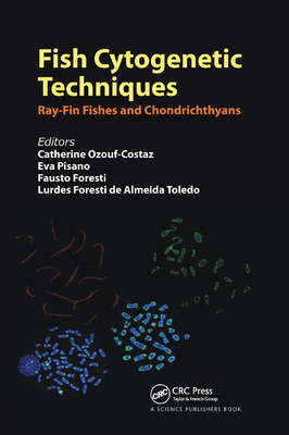 Fish Cytogenetic Techniques: Ray-Fin Fishes and Chondrichthyans - Ozouf-Costaz, Catherine (Editor), and Pisano, Eva (Editor), and Foresti, Fausto (Editor)