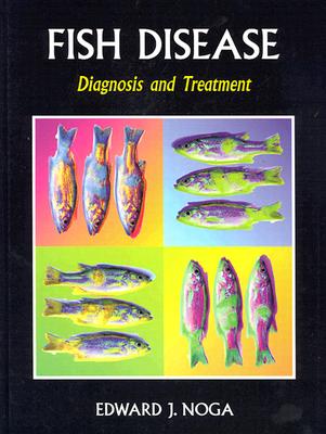 Fish Disease: Diagnosis and Treatment - Noga, Edward J