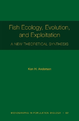 Fish Ecology, Evolution, and Exploitation: A New Theoretical Synthesis - Andersen, Ken H