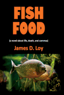 Fish Food (a Novel about Life, Death, and Commas)