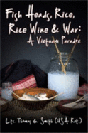Fish Heads, Rice, Rice Wine and War: A Vietnam Paradox