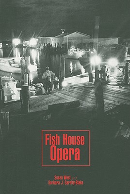 Fish House Opera - West, Susan, and Garrity-Blake, Barbara J