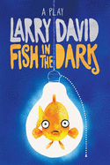Fish in the Dark: A Play