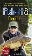 Fish-It  Norfolk: A Guide to Coarse Fishing Lakes, Ponds and Rivers in the Norfolk Area