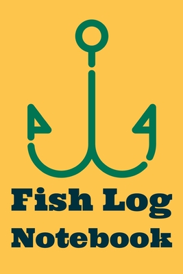 Fish Log Notebook: Fishing Log Notebook to record species, date and ...