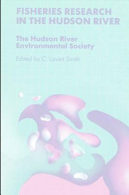 Fisheries Research in the Hudson River - Smith, C Lavett (Editor)