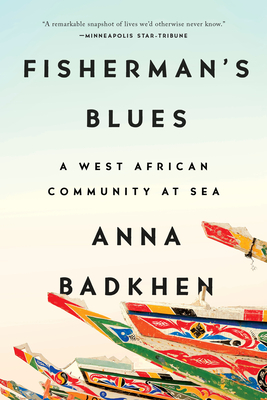 Fisherman's Blues: A West African Community at Sea - Badkhen, Anna