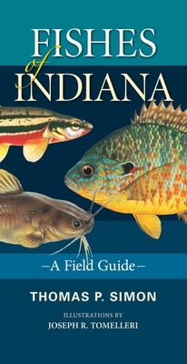 Fishes of Indiana: A Field Guide - Simon, Thomas P