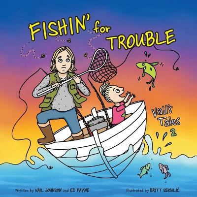 Fishin' for Trouble: Vail's Tales 2 - Johnson, Vail, and Payne, Ed