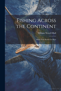 Fishing Across the Continent: Short True Stories for Boys