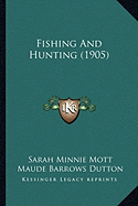 Fishing And Hunting (1905) - Mott, Sarah Minnie, and Dutton, Maude Barrows