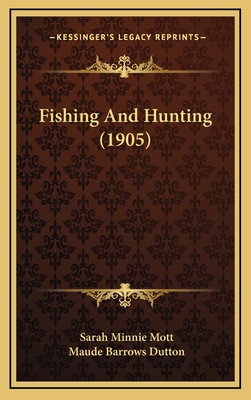 Fishing and Hunting (1905) - Mott, Sarah Minnie, and Dutton, Maude Barrows