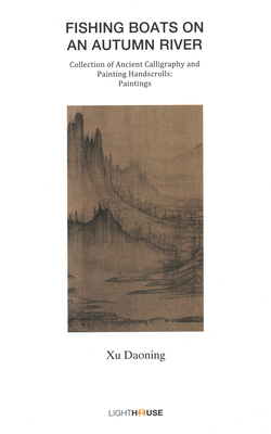 Fishing Boats on an Autumn River: Xu Daoning - Lee, Avril (Editor), and Wong, Cheryl (Editor)
