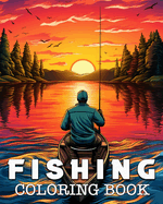 Fishing Coloring Book: 50 Beautiful Illustrations of Captivating Fishing Scenes
