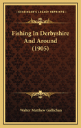 Fishing in Derbyshire and Around (1905)