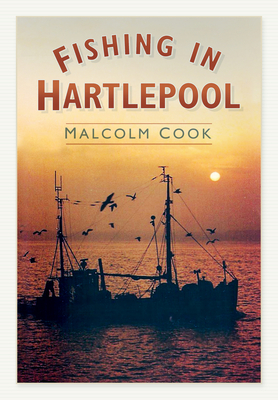 Fishing in Hartlepool - Cook, Malcolm