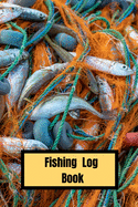 Fishing Log: Fishing Log Book For The Serious Fisherman 6 x 9 with 100 pages Cover Matte