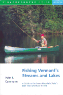 Fishing Vermont's Streams and Lakes: A Guide to the Green Mountain State's Best Trout and Bass Waters