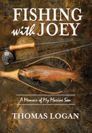 Fishing With Joey: A Memoir of My Marine Son